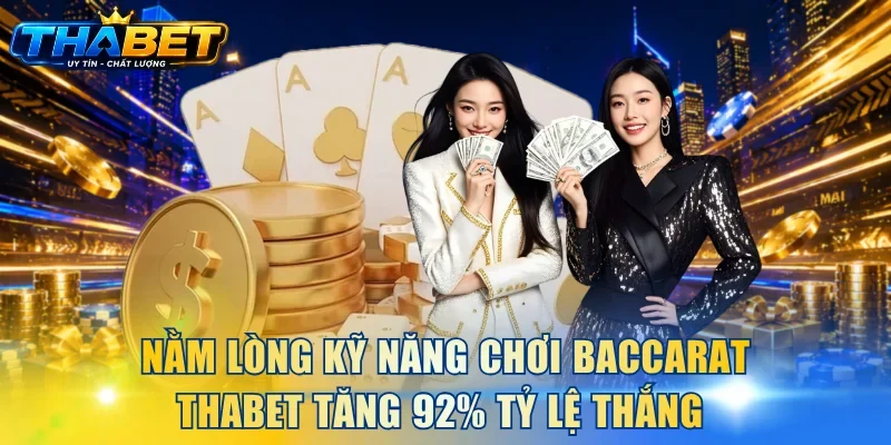 Nằm Lòng Kỹ Năng Chơi Baccarat THABET Tăng 92% Tỷ Lệ Thắng 1 Kỹ năng chơi Baccarat THABET